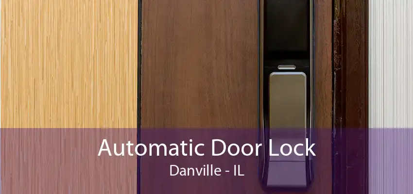 Automatic Door Lock Danville - IL