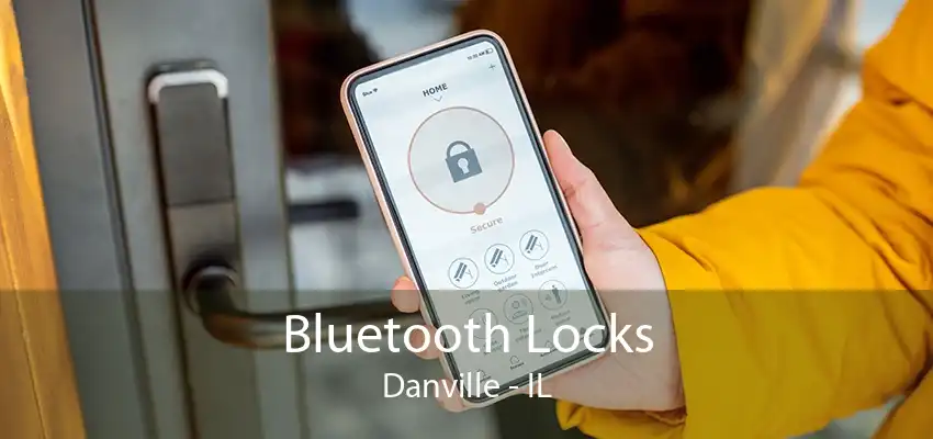 Bluetooth Locks Danville - IL