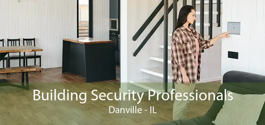 Building Security Professionals Danville - IL