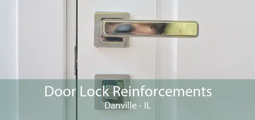 Door Lock Reinforcements Danville - IL