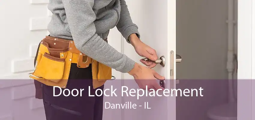 Door Lock Replacement Danville - IL