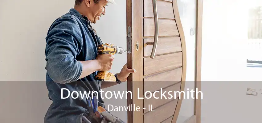 Downtown Locksmith Danville - IL