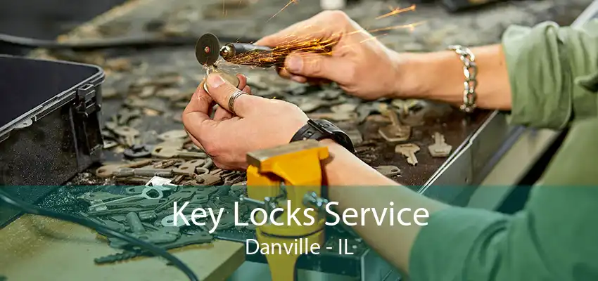 Key Locks Service Danville - IL