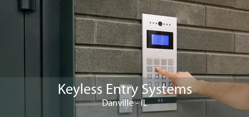 Keyless Entry Systems Danville - IL