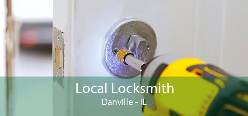 Local Locksmith Danville - IL