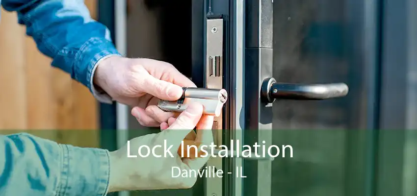 Lock Installation Danville - IL