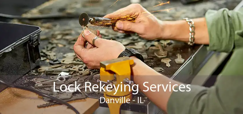 Lock Rekeying Services Danville - IL