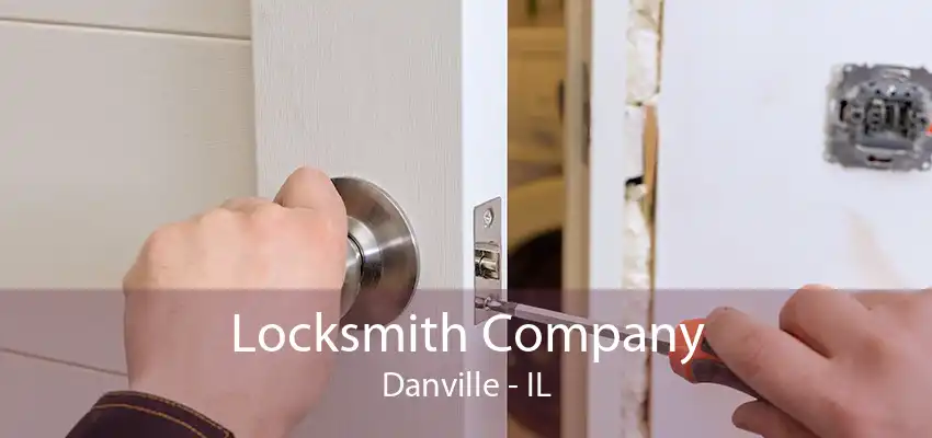 Locksmith Company Danville - IL