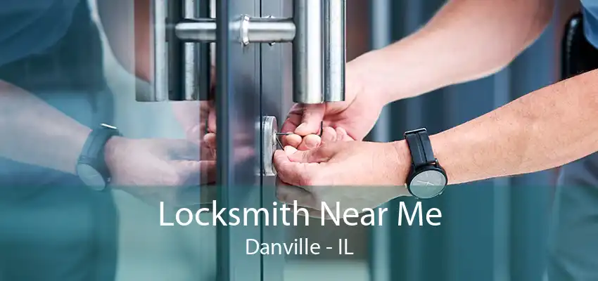 Locksmith Near Me Danville - IL