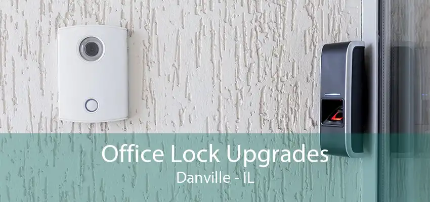 Office Lock Upgrades Danville - IL