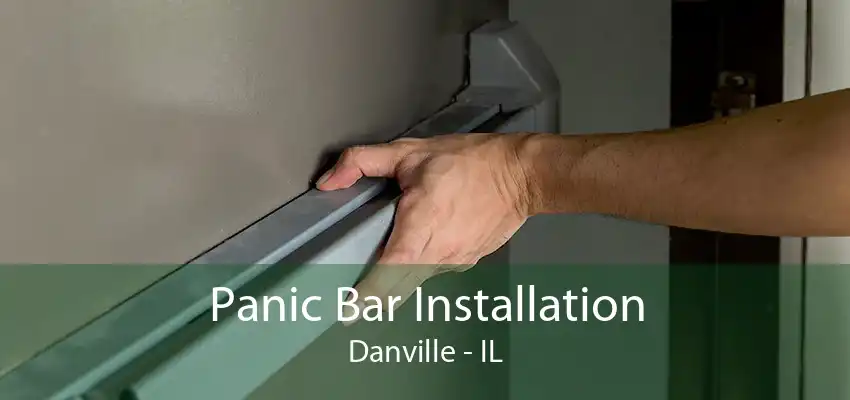 Panic Bar Installation Danville - IL