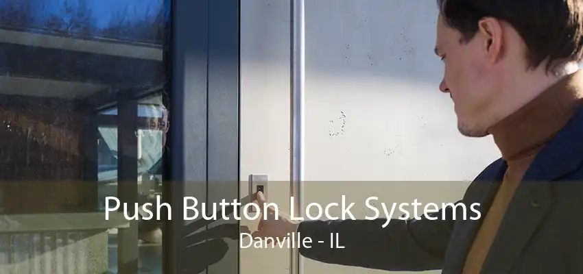 Push Button Lock Systems Danville - IL