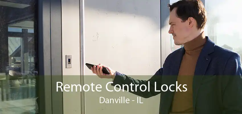 Remote Control Locks Danville - IL