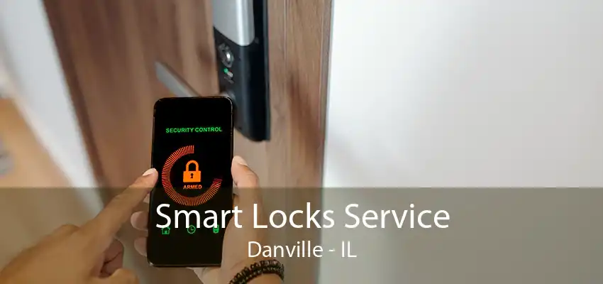 Smart Locks Service Danville - IL