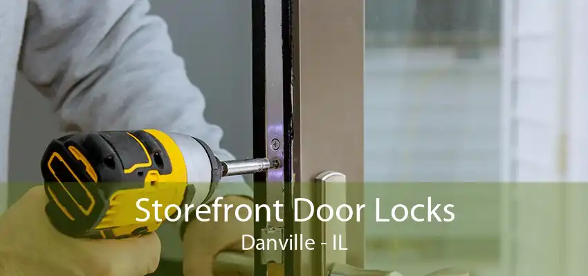 Storefront Door Locks Danville - IL