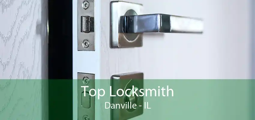 Top Locksmith Danville - IL